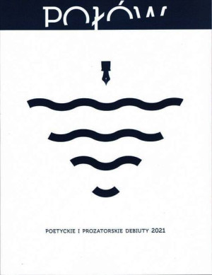 Połów Poetyckie I Prozatorskie Debiuty 2021