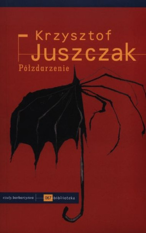 Półzdarzenie Juszczak Krzysztof Książka