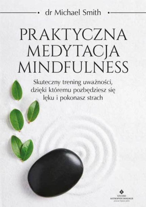 Praktyczna Medytacja Mindfulness Skuteczny Trening