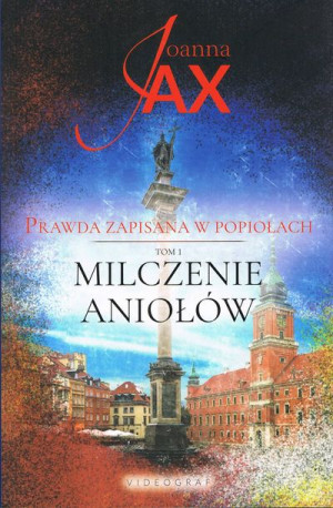 Prawda Zapisana W Popiołach Tom 1 Milczenie Aniołó