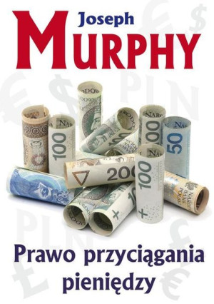 Prawo Przyciągania Pieniędzy Murphy Joseph Książka