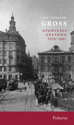 Prekariat Opowieści Kresowe 1939 1941 Książka