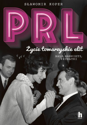 Prl Życie Towarzyskie Elit Koper Sławiomir Książka