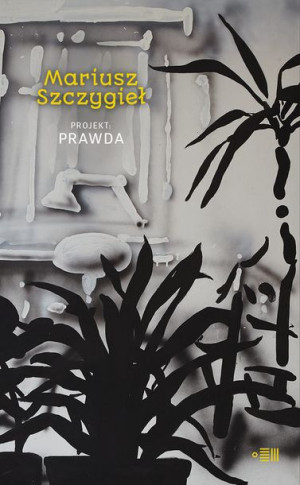 Projekt Prawda Szczygieł Mariusz Książka