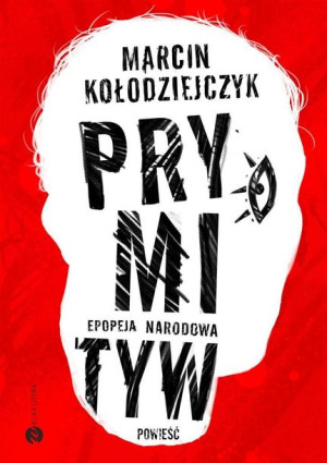 Prymityw Epopeja Narodowa Kołodziejczyk Marcin