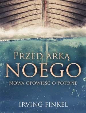 Przed Arką Noego Finkel Irving Książka Zysk I S Ka