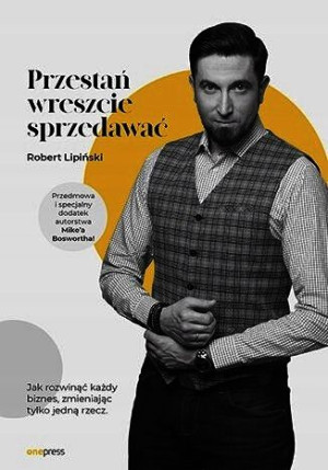 Przestań Wreszcie Sprzedawać Jak Rozwinąć Każdy Bi