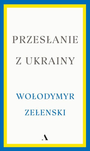 Przesłanie Z Ukrainy Zełenski Wołodymyr Książka