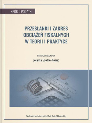 Przesłanki I Zakres Obciążeń Fiskalnych W Teorii I