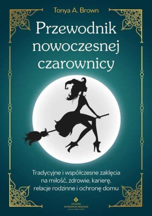 Przewodnik Nowoczesnej Czarownicy Brown Tonya A