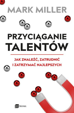 Przyciąganie Talentów Jak Znaleźć Zatrudnić I Zatr