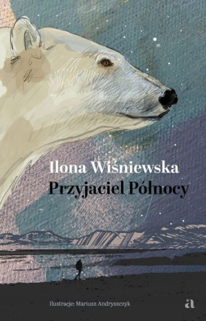 Przyjaciel Północy Wiśniewska Ilona Książka Agora