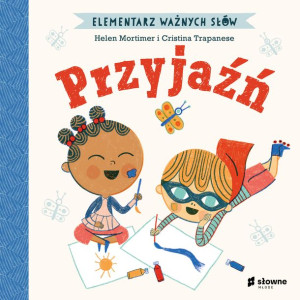 Przyjaźń Elementarz Ważnych Słów Mortimer Helen
