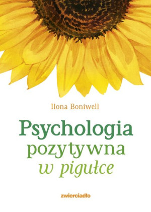 Psychologia Pozytywna W Pigułce Boniwell Ilona