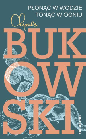 Płonąc W Wodzie Tonąc W Ogniu Bukowski Charles