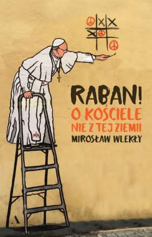 Raban O Kościele Nie Z Tej Ziemi Mirosław Wlekły