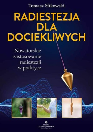 Radiestezja Dla Dociekliwych Nowatorskie Zastosowa