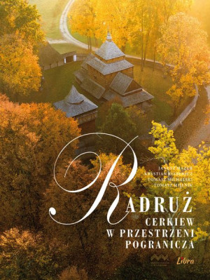 Radruż Cerkiew W Przestrzeni Pogranicza Książka