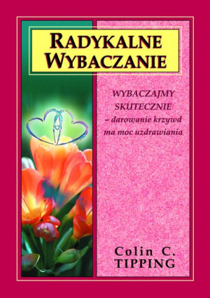 Radykalne Wybaczanie Wybaczajmy Skutecznie Darowan