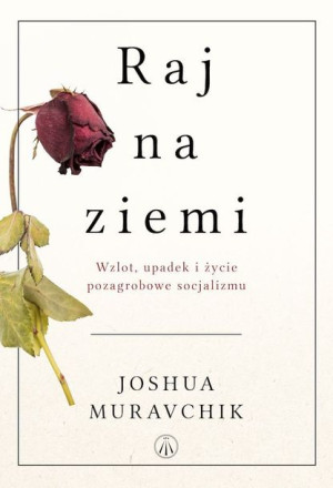 Raj Na Ziemi Wzlot Upadek I Życie Pozagrobowe
