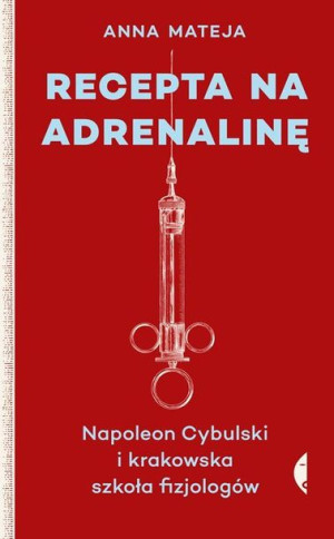 Recepta Na Adrenalinę Napoleon Cybulski I Krakowsk