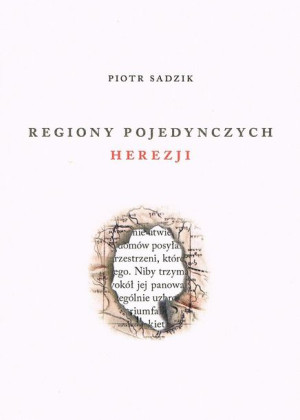 Regiony Pojedynczych Herezji Sadzik Piotr Książka