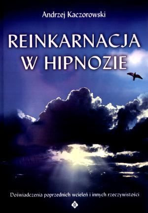 Reinkarnacja W Hipnozie Andrzej Kaczorowski