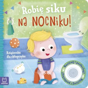 Robię Siku Na Nocniku Książeczka Dla Chłopczyka