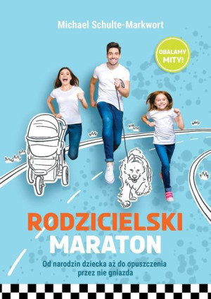 Rodzicielski Maraton Od Narodzin Dziecka Aż Do Opu