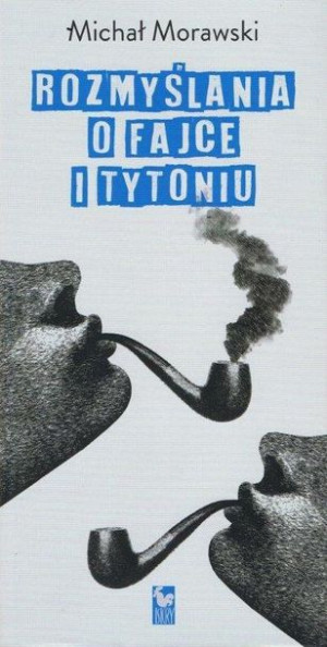Rozmyslania O Fajce I Tytoniu Morawski Michał