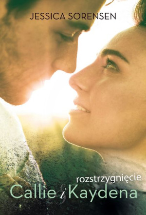 Rozstrzygnięcie Callie I Kaydena Jessica Sorensen