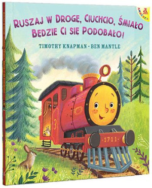 Ruszaj W Drogę Ciuchcio Śmiało Będzie Ci Się