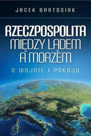 Rzeczpospolita Między Lądem A Morzem O Wojnie I