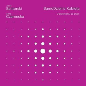 Samodzielna Kobieta Czarnecka Anna Santorski Jacek