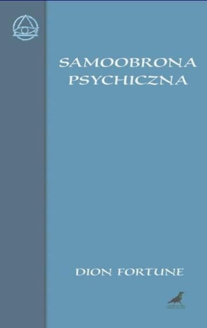 Samoobrona Psychiczna Dion Fortune Książka