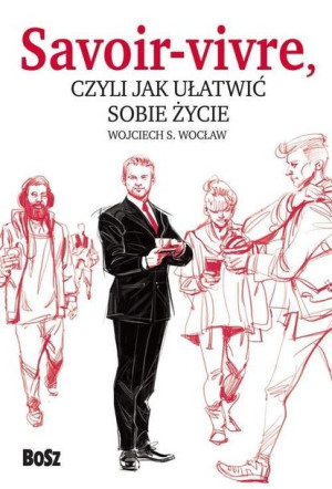 Savoir Vivre Czyli Jak Ułatwić Sobie Życie Książka
