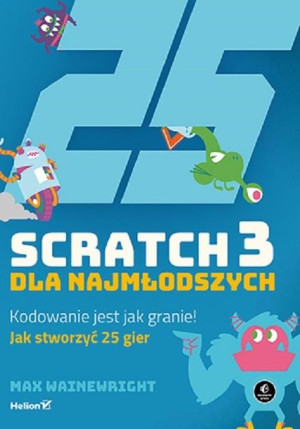 Scratch 3 Dla Najmłodszych Kodowanie Jest Jak