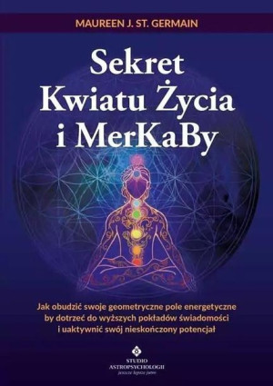Sekret Kwiatu Życia I Merkaby Maureen J St Germain