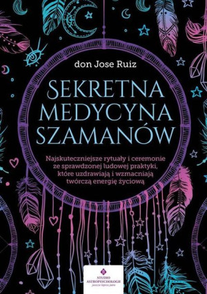 Sekretna Medycyna Szamanów Don Jose Ruiz Książka