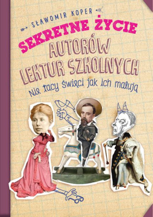 Sekretne Życie Autorów Lektur Szkolnych Wyd 2022