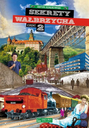 Sekrety Wałbrzycha Część 2 Szałkowski Artur