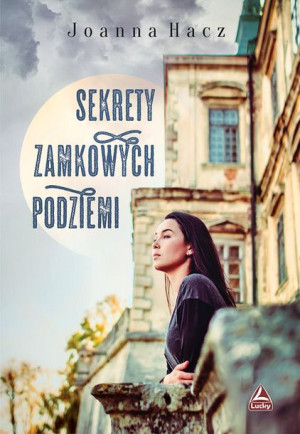 Sekrety Zamkowych Podziemi Hacz Joanna Książka