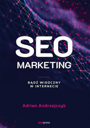 Seo Marketing Bądź Widoczny W Internecie Książka