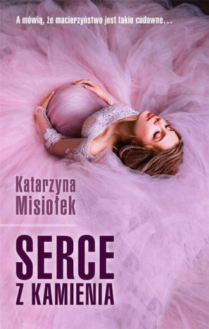 Serce Z Kamienia Misiołek Katarzyna Książka