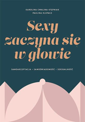 Sexy Zaczyna Się W Głowie Samoakceptacja Samoświad