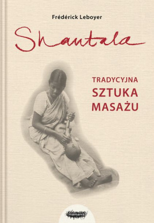 Shantala Tradycyjna Sztuka Masażu Nowe Wydanie