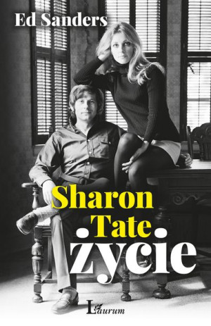 Sharon Tate Życie Ed Sanders Książka Laurum