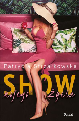 Show Mojego Życia Strzałkowska Patrycja Książka