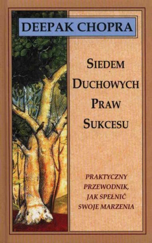 Siedem Duchowych Praw Sukcesu Praktyczny Przewodni