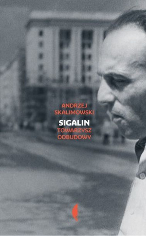 Sigalin Towarzysz Odbudowy Andrzej Skalimowski